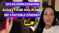 Erkek Arkadaşının Kendisini Aldattığını Akla Hayale Gelmeyecek Bir Yöntemle Fark Eden Kadının İlginç Hikayesi