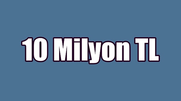 Senin Ciron: 10 Milyon TL