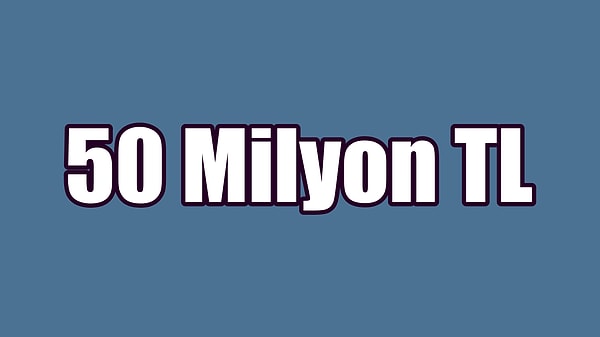 Senin Ciron: 50 Milyon TL