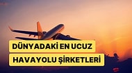 Olanaklarıyla Yolcularını Mutlu Eden ve Bir O Kadar Uygun Fiyatlı Olan Dünyadaki En Ucuz Havayolu Şirketleri