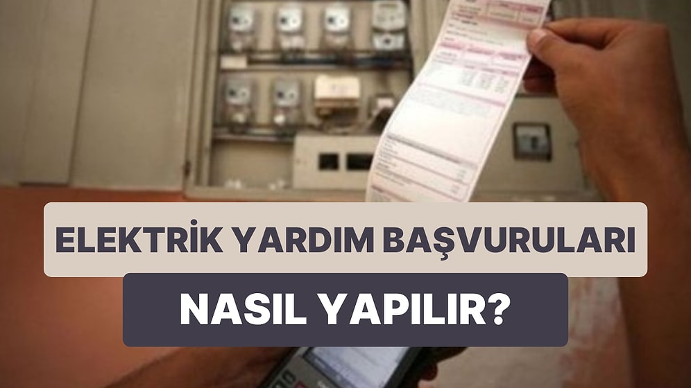 Elektrik Tüketim Desteği Başvurusu Nasıl Yapılır? Yardımdan Nasıl Yararlanılır? Yardım Ücreti Ne Kadar?