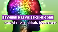 Beyninin İşleyiş Şekline Göre Hangi Temel Bilimin İnsanısın?