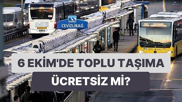 6 Ekim İstanbul'un Kurtuluş Günü Toplu Taşıma Ücretsiz mi Olacak?