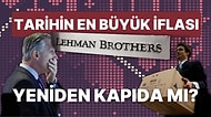 Finansal Krizin Ayak Sesleri mi? Dünyanın Dev Bankaları Çöküşün Eşiğindeyken Aklımıza Gelen Lehman Kardeşler!