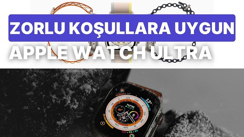 Yerinizde Durmayın! Apple Watch Ultra’nın İnsanı Dışarı Çıkmaya Zorlayan 9 Özelliği