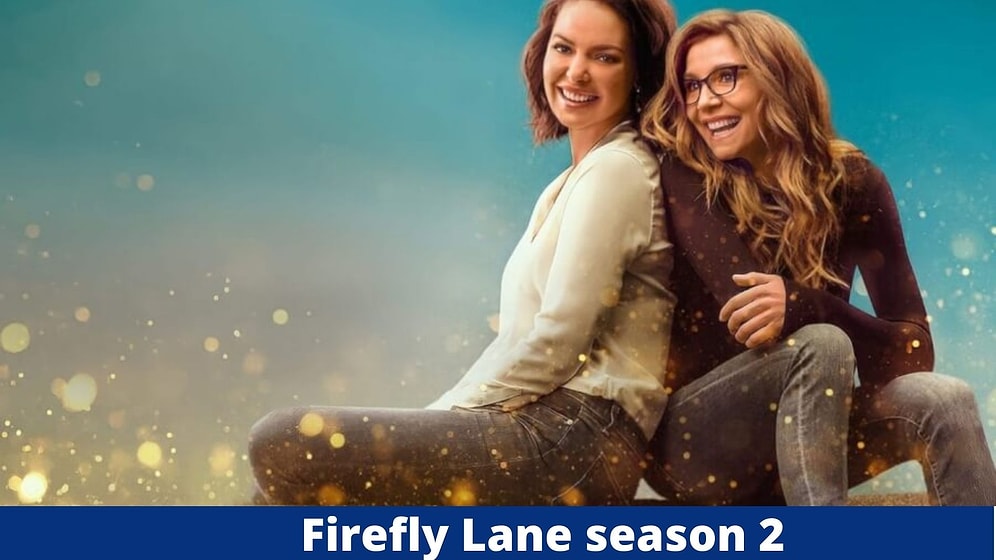 Netflix 'Firefly Lane' Returning for Season 2: Cast, Spoilers, and What to Expect