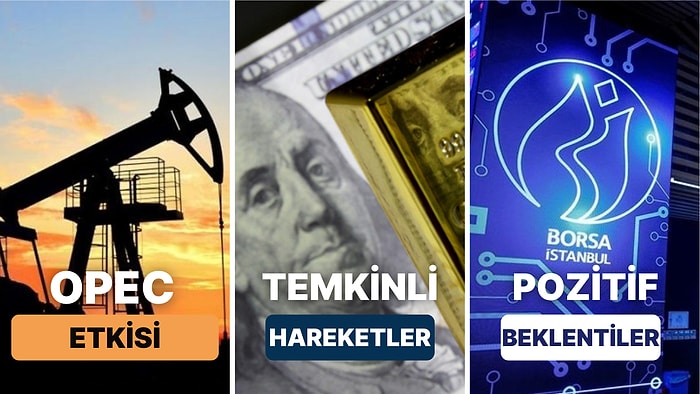 Paranın Seyrini Belirleyen Merkez Bankaları Borsa, Altın ve Dolarda İpleri Bırakmıyor! Petrolde OPEC Etkisi