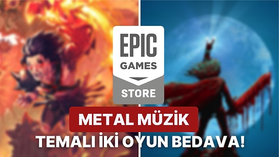 Toplam Steam Değerleri 40 TL Olan İki Oyun Epic Games Store'da Ücretsiz