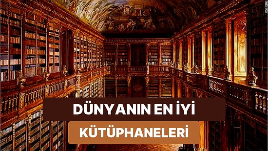 Dünya Çapında Ün Yapmış Saray Gibi Kütüphaneler