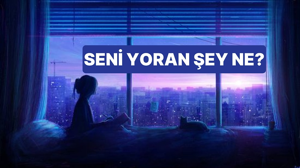 Seni Yoran Şey Ne?
