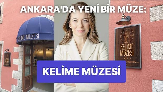 Türkiye'de Bir İlk: Gezerken Oldukça Şaşıracağınız ve Çok Keyif Alacağınız "Kelime Müzesi" Ankara'da Açıldı!