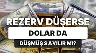 Madem Dünyada Sorun Var Neden Dolar Yükselmiyor? Merkez Bankası Rezervleri Yeniden Kritik Bölgede!