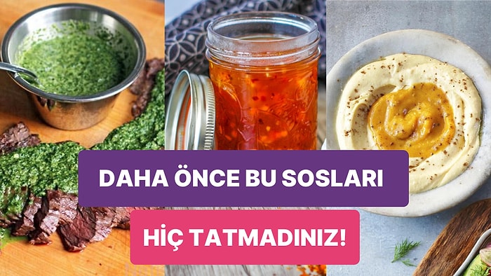 Hem Damak Tadınızı Hem Genel Kültürünüzü Arttıracak Birbirinden Efsane Sos Tarifleri!