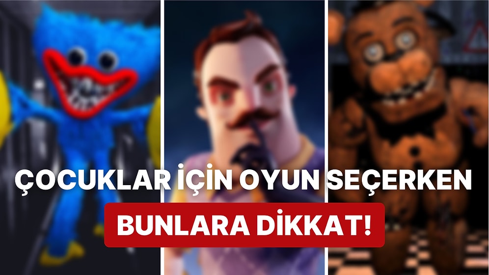 Tüm Oyunlar Çocuklar İçin Değil: İşte Çocuklarınızı Uzak Tutmanız Gereken Bazı Oyunlar