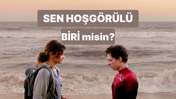 Sen Hoşgörülü Biri misin?