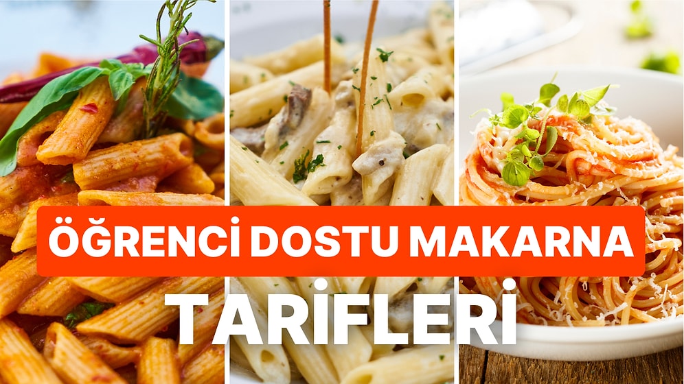 Tek Tencerede Yapılabilecek Öğrenci Dostu Birbirinden Lezzetli Makarna Tarifleri