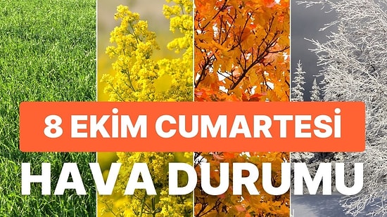 MGM Uyardı: Bugün (8 Ekim Cumartesi) Hava Nasıl Olacak? Yağmur Yağacak mı?