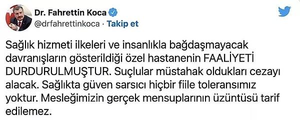 Olayın ardından Sağlık Bakanı Fahrettin Koca, hastanenin faaliyetinin durdurulduğunu açıklamış,