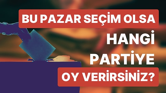 Bu Pazar Seçim Olsa Hangi Partiye Oy Verirsiniz? (Ekim Ayı Genel Seçim Anketi)