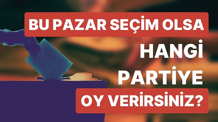 Bu Pazar Seçim Olsa Hangi Partiye Oy Verirsiniz? (Ekim Ayı Genel Seçim Anketi)