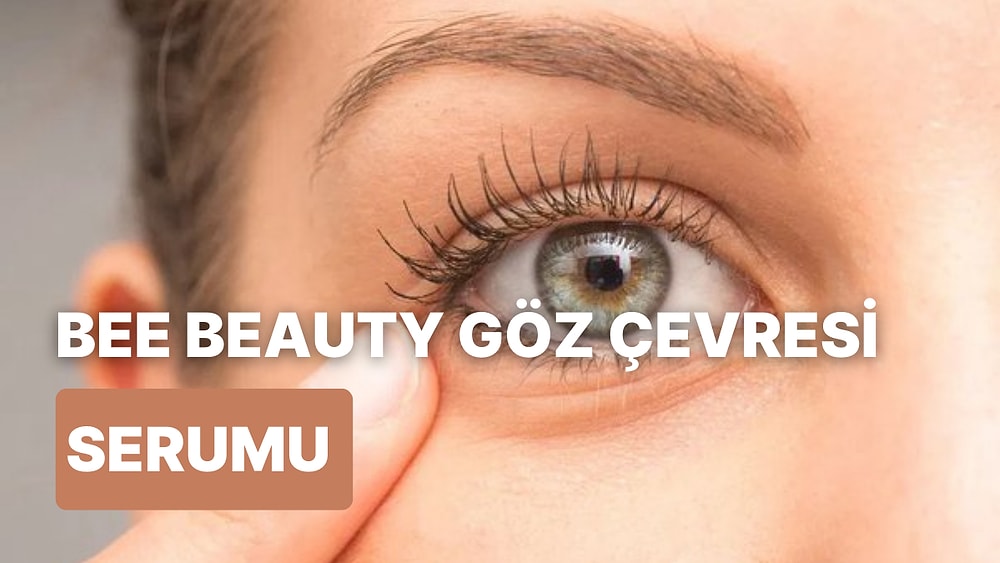 Çizgilere Elveda! Bee Beauty Göz Çevresi Serumu Ürün İncelemesi