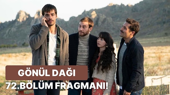 Gönül Dağı 72. Bölüm Fragmanı Yayınlandı! Gönül Dağı Yeni Bölüm Fragmanı ve Gönül Dağı Son Bölüm Özeti