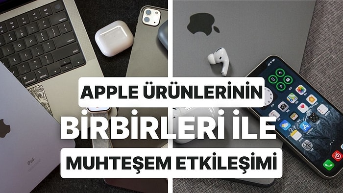 Adeta Birbirleriyle Konuşuyorlar! Apple Ürünlerinin Birbirleriyle Olan Etkileşimleri Sizi Çok Şaşırtacak!