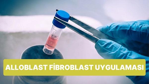 Alloblast Fibroblast Uygulaması ile Doğal Gençleşmek