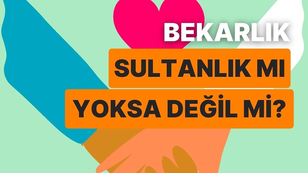 Daha Ne Kadar Bekar Kalacaksın?