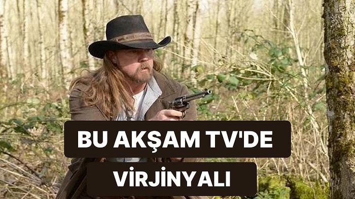 Virjinyalı Filminin Konusu Nedir? Virjinyalı Filmi Ne Anlatmaktadır? Virjinyalı Filmi Hakkında Merak Edilenler