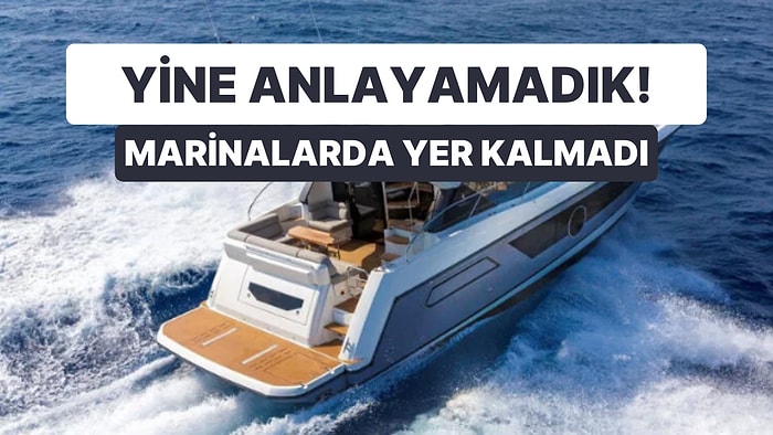 Anlayamazsınız! Artık Marketlerde Satılan Tekne Aşkı Enflasyon Dinlemiyor: Marinalarda Yer Kalmadı