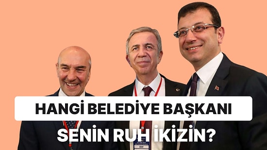 Karakterine Göre Hangi Belediye Başkanı Senin Ruh İkizin?