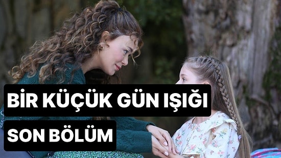 Bir Küçük Gün Işığı 6. Bölüm Tek Parça İzleme Ekranı: Bir Küçük Gün Işığı Son Bölüm Tek Parça Full İzle