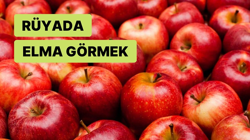 Rüyada Elma Görmek: Sadece Gününüz Değil Hayatınız Güzelleşecek!
