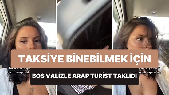 İstanbul'da Taksiye Binebilmek İçin İçi Boş Valizle Arap Turist Taklidi Yapan Kadın