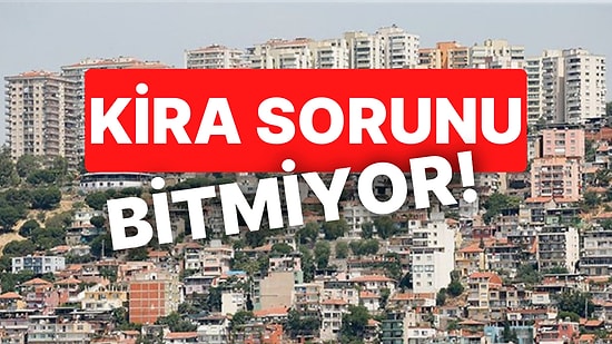 Çadır da Kuramayız Artık! Kiralar Sınır Dinledi mi? İstanbul'un 39 İlçesinde Kiraların Durumuna Baktık