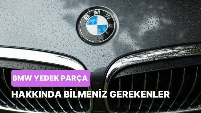 BMW Sahipleri Buraya: Arabanızın İhtiyaçlarını Online Yedek Parça Hallediyor!