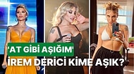 İlişki Hayatında Bir Türlü Yüzü Gülmeyen İrem Derici'nin 'Yeni Aşk' Çıkışı Sosyal Medyanın Gündemine Düştü