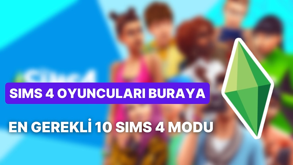 Deneyiminize Renk ve Gerçekçilik Katacak Birbirinden Güzel 10 Sims 4 Modu