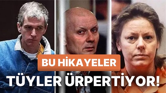 Filmi Yapılsa En Az Dahmer Kadar Tüyler Ürpertecek 15 Seri Katilin Hikayesi