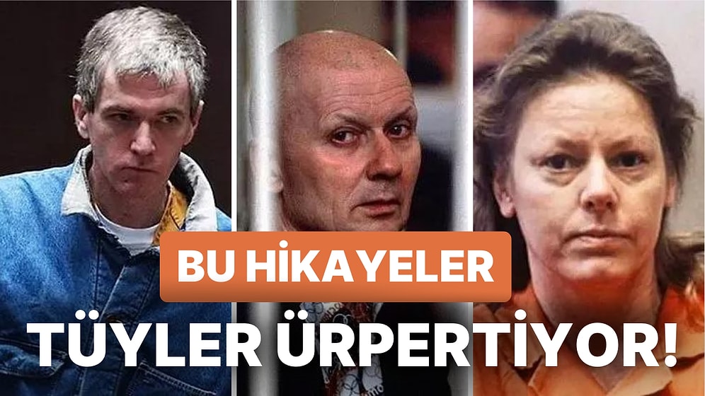 Filmi Yapılsa En Az Dahmer Kadar Tüyler Ürpertecek 15 Seri Katilin Hikayesi