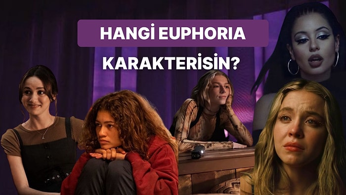 Hangi Euphoria Dizisi Karakterisin?