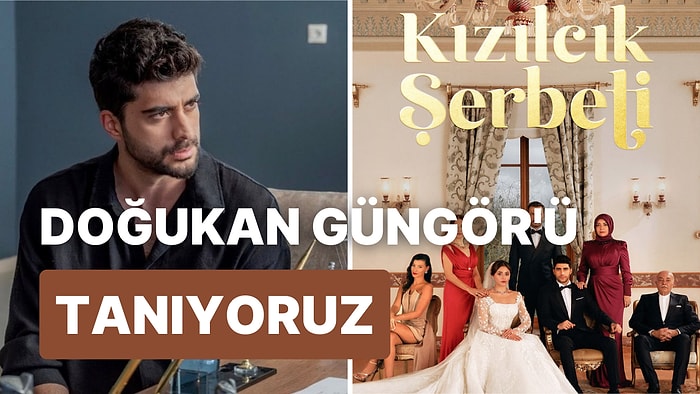 Show Tv'nin Yeni Dizisi Kızılcık Şerbeti'nin 'Fatih'i Doğukan Güngör Kimdir?