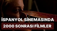 Son Dönemin Parlayan Yıldızı İspanya Sinemasından 2000 Sonrası Çekilmiş 26 Enfes Film