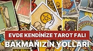 Bir Profesyonel Kadar İyi Olmasa da Evde Kendi Kendinize Tarot Falı Bakabilmek İçin Deneyebileceğiniz 8 Yol