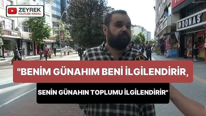 'İt Gibi Çalışıp Kazandığımla Sigara da Bira da İçerim' Diyen Adam: Senin İşlediğin Günah Toplumu İlgilendirir