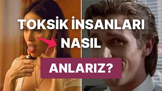 Mental Sağlığınızı Önemsiyorsanız Arkanıza Bakmadan Kaçıp Kurtulmanız Gereken Birbirinden Toksik İnsan Tipleri