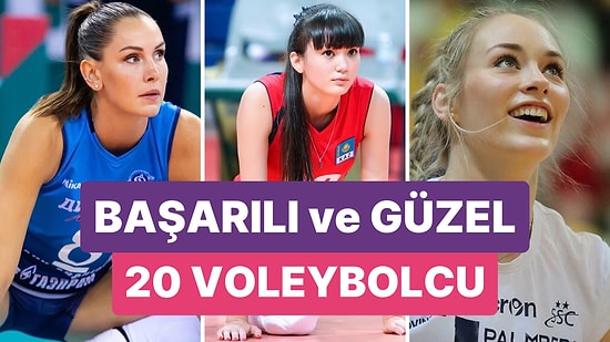 Başarıları Oldukları Kadar Sahadaki Duruşlarıyla da Kalbimizde Taht Kuran En Güzel 20 Voleybolcu