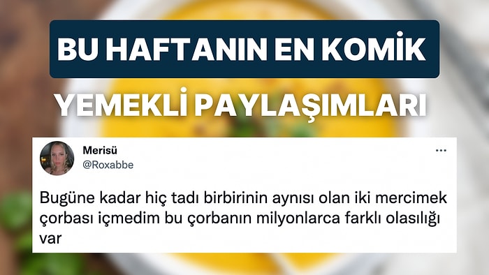 Yemeklerle İlgili Yaptıkları Efsane Paylaşımlarla Hepimize Kahkaha Attıran Haftanın En Eğlenceli Kullanıcıları