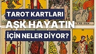 Seçtiğin Tarot Kartına Göre Aşk Hayatını Yorumluyoruz!